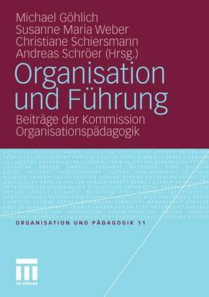 Organisation und Führung: Beiträge der Kommission Organisationspädagogik de Michael Göhlich