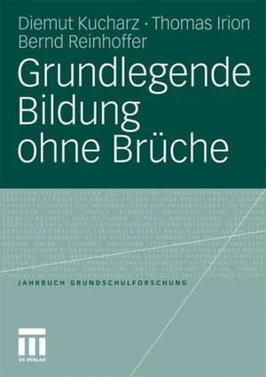 Grundlegende Bildung ohne Brüche de Diemut Kucharz