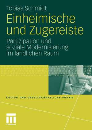 Einheimische und Zugereiste: Partizipation und soziale Modernisierung im ländlichen Raum de Tobias Schmidt