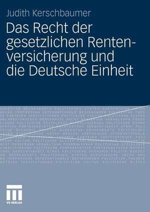 Das Recht der gesetzlichen Rentenversicherung und die Deutsche Einheit de Judith Kerschbaumer