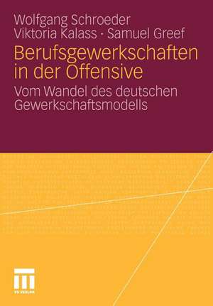 Berufsgewerkschaften in der Offensive: Vom Wandel des deutschen Gewerkschaftsmodells de Wolfgang Schroeder