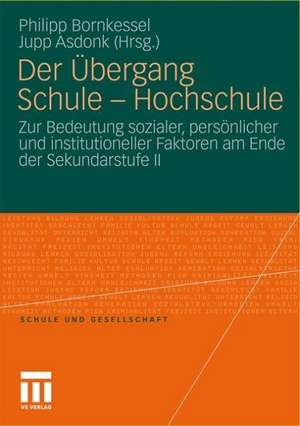 Der Übergang Schule - Hochschule: Zur Bedeutung sozialer, persönlicher und institutioneller Faktoren am Ende der Sekundarstufe II de Philipp Bornkessel