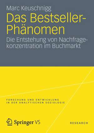 Das Bestseller-Phänomen: Die Entstehung von Nachfragekonzentration im Buchmarkt de Marc Keuschnigg