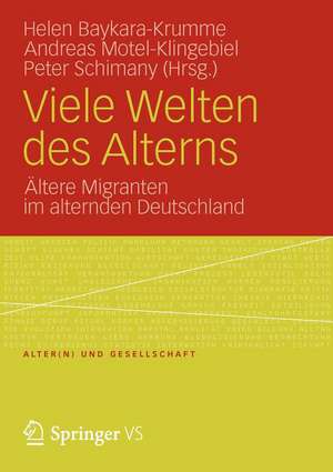 Viele Welten des Alterns: Ältere Migranten im alternden Deutschland de Helen Baykara-Krumme