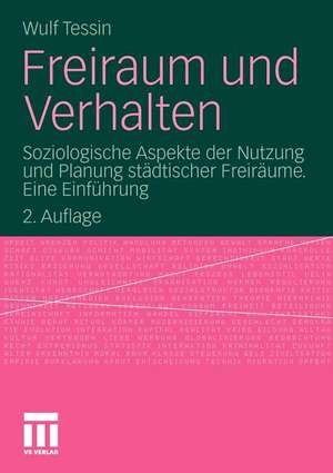 Freiraum und Verhalten: Soziologische Aspekte der Nutzung und Planung städtischer Freiräume. Eine Einführung de Wulf Tessin