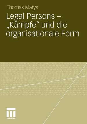 Legal Persons – „Kämpfe“ und die organisationale Form de Thomas Matys