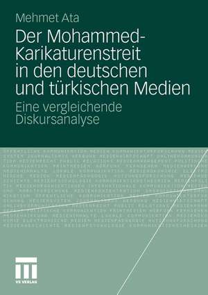 Der Mohammed-Karikaturenstreit in den deutschen und türkischen Medien: Eine vergleichende Diskursanalyse de Mehmet Ata