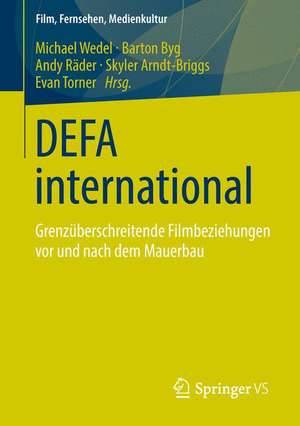 DEFA international: Grenzüberschreitende Filmbeziehungen vor und nach dem Mauerbau de Michael Wedel