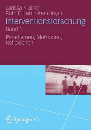 Interventionsforschung Band 1: Paradigmen, Methoden, Reflexionen de Larissa Krainer