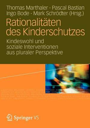 Rationalitäten des Kinderschutzes: Kindeswohl und soziale Interventionen aus pluraler Perspektive de Thomas Marthaler