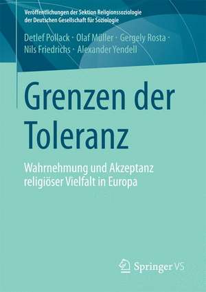 Grenzen der Toleranz: Wahrnehmung und Akzeptanz religiöser Vielfalt in Europa de Detlef Pollack