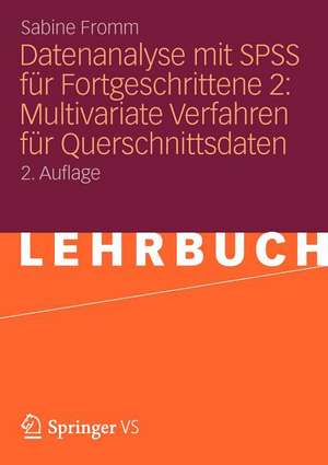 Datenanalyse mit SPSS für Fortgeschrittene 2: Multivariate Verfahren für Querschnittsdaten de Sabine Fromm