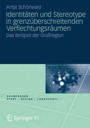 Identitäten und Stereotype in grenzüberschreitenden Verflechtungsräumen: Das Beispiel der Großregion de Antje Schönwald