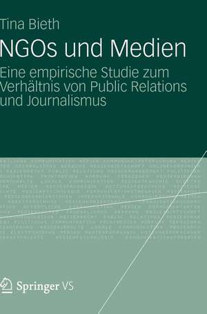 NGOs und Medien: Eine empirische Studie zum Verhältnis von Public Relations und Journalismus de Tina Bieth