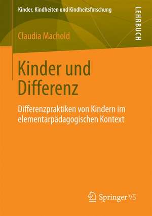 Kinder und Differenz: Eine ethnografische Studie im elementarpädagogischen Kontext de Claudia Machold