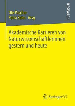 Akademische Karrieren von Naturwissenschaftlerinnen gestern und heute de Ute Pascher