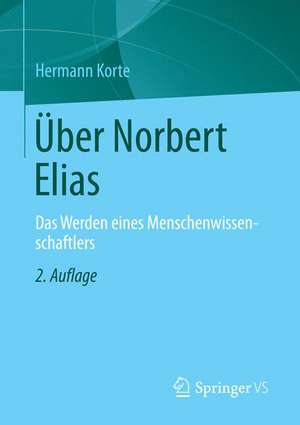 Über Norbert Elias: Das Werden eines Menschenwissenschaftlers de Hermann Korte