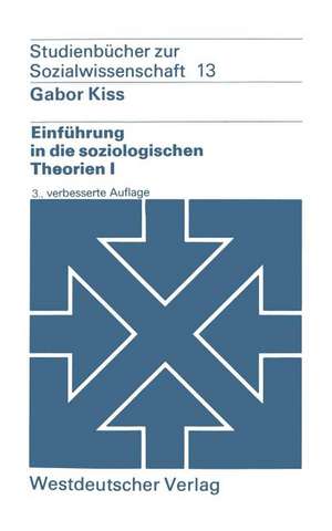 Einführung in die soziologischen Theorien I: Vergleichende Analyse soziologischer Hauptrichtungen de Gabor Kiss