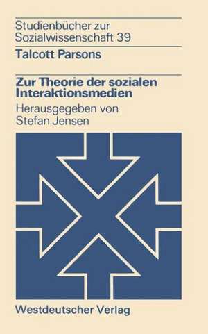 Zur Theorie der sozialen Interaktionsmedien de Talcott Parsons