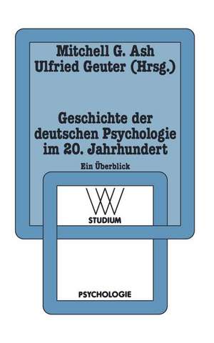 Geschichte der deutschen Psychologie im 20. Jahrhundert: Ein Überblick de Mitchell G. Ash