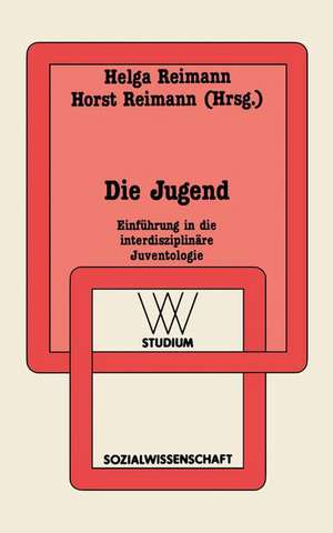 Die Jugend: Einführung in die interdisziplinäre Juventologie de Helga Reimann