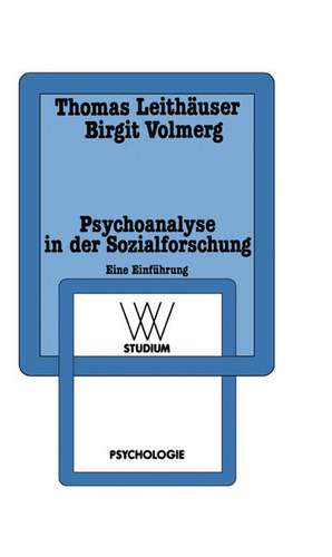 Psychoanalyse in der Sozialforschung: Eine Einführung am Beispiel einer Sozialpsychologie der Arbeit de Thomas Leithäuser