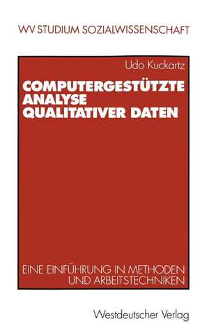 Computergestützte Analyse qualitativer Daten: Eine Einführung in Methoden und Arbeitstechniken de Udo Kuckartz