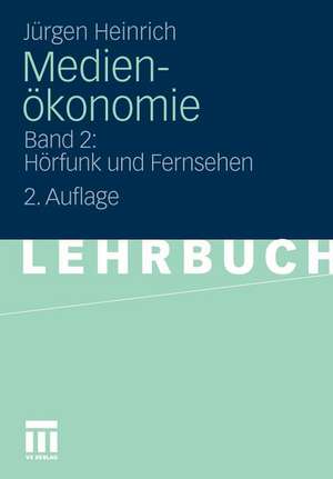 Medienökonomie: Band 2: Hörfunk und Fernsehen de Jürgen Heinrich