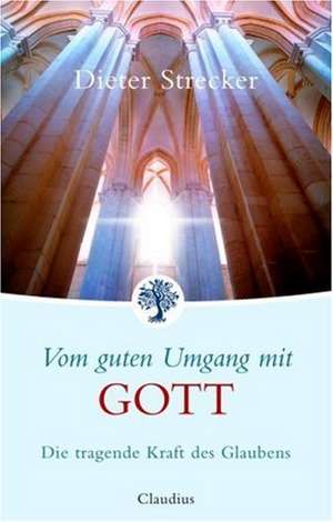 Vom guten Umgang mit Gott de Dieter Strecker