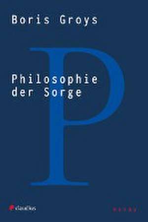 Philosophie der Sorge de Boris Groys