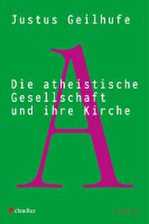 Die atheistische Gesellschaft und ihre Kirche de Justus Geilhufe