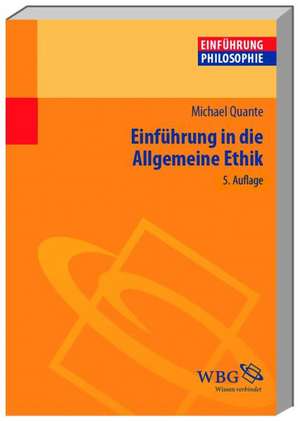 Einführung in die Allgemeine Ethik de Michael Quante