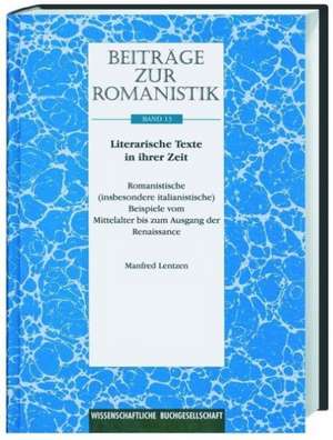 Beiträge zur Romanistik / Literarische Texte in ihrer Zeit de Manfred Lentzen