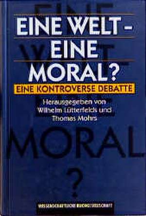 Eine Welt, eine Moral? de Wilhelm Lüttersfelds