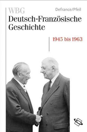 Wiederaufbau und Integration 1945-1963 de Corine Defrance