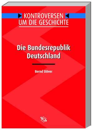 Die Bundesrepublik Deutschland de Bernd Stöver