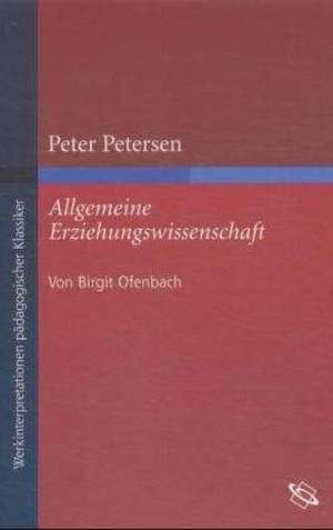 Peter Petersen: Allgemeine Erziehungswissenschaft 1 de Birgit Ofenbach