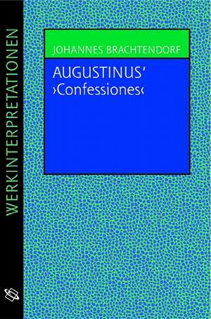 Augustins "Confessiones" de Johannes Brachtendorf