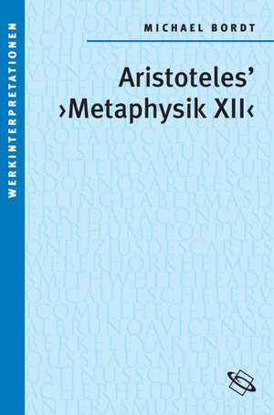 Aristoteles' " Metaphysik XII " de Michael Bordt