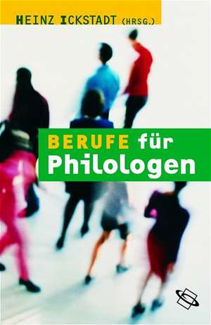 Berufe für Philologen de Heinz Ickstadt