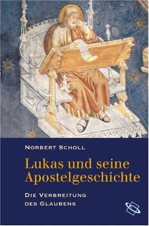 Lukas und seine Apostelgeschichte de Norbert Scholl