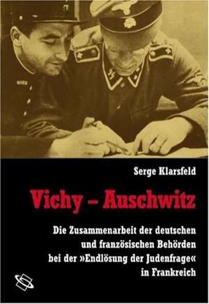 Vichy - Auschwitz de Serge Klarsfeld