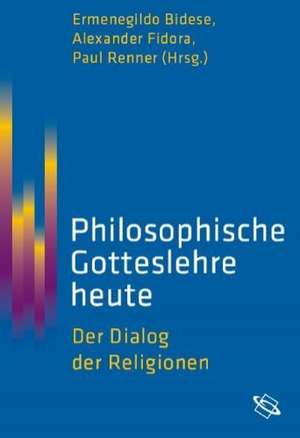 Philosophische Gotteslehre heute de Ermenegildo Bidese