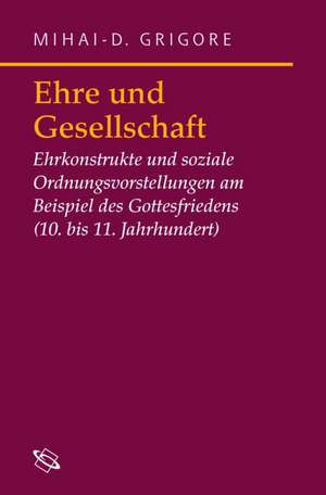 Ehre und Gesellschaft de Mihai-D. Grigore