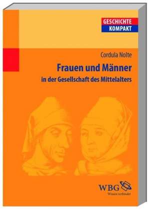 Frauen und Männer im Mittelalter de Cordula Nolte