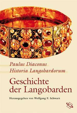 Historia Langobardorum - Geschichte der Langobarden de Paulus Diaconus