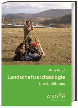 Landschaftsarchäologie de Peter Haupt