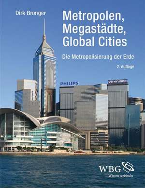 Metropolen, Megastädte, Global Cities de Dirk Bronger