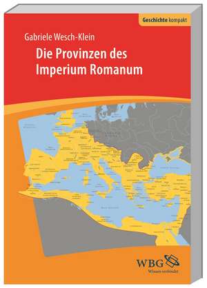 Die Provinzen des Imperium Romanum de Gabriele Wesch-Klein