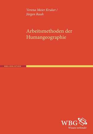 Arbeitsmethoden der Humangeographie de Verena Meier Kruker